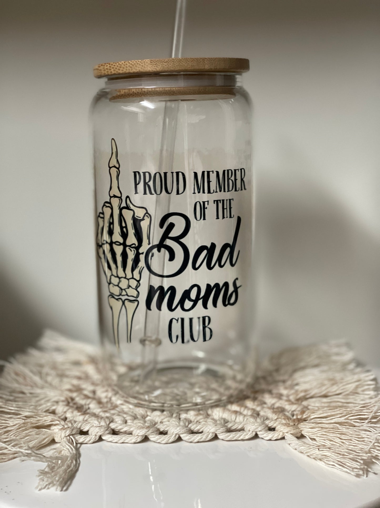 Proud Member | Bad Moms Club | IDGAF | Don't Mess with me | Beer Can Glass