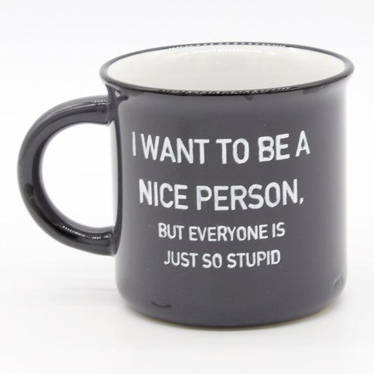I Want to be A Nice Person | Everyone is Stupid | I’m Nice Promise | Motivitional Mug | Work Mug | Stay Focus | Gift