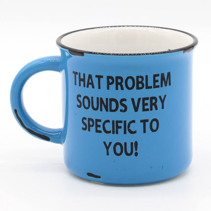 That Sounds Very Specific to You | I Don't Care | Coffee Mug