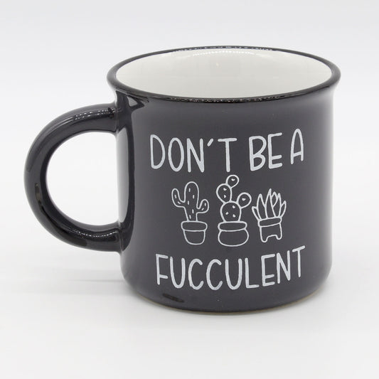 Succulent | Fucculent | Don't be Mean