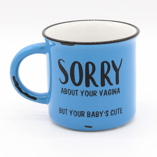 Sorry about your Vagina | New Moms | Gifts for Mom | Vagina | Your Baby Cute | Coffee Mug | Campfire Mug