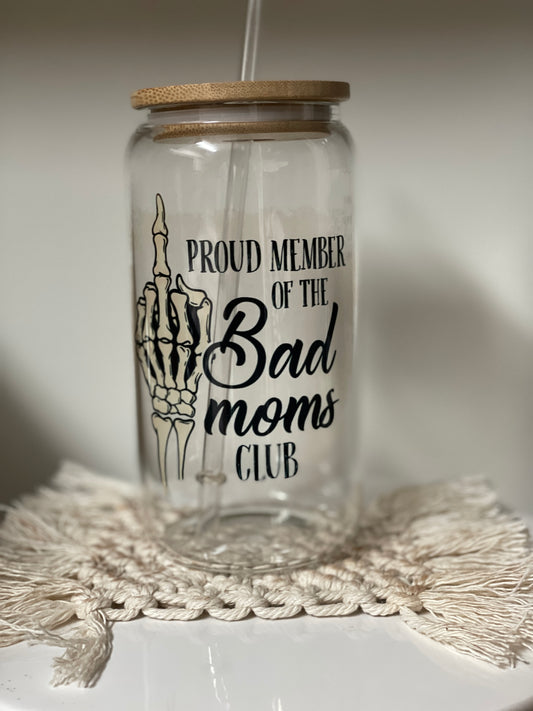 Proud Member | Bad Moms Club | IDGAF | Fails | Beer Can Glass