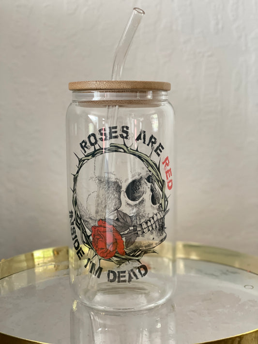 Roses are Red | I'm Dead | Beverage | Glass Cup | Valentines