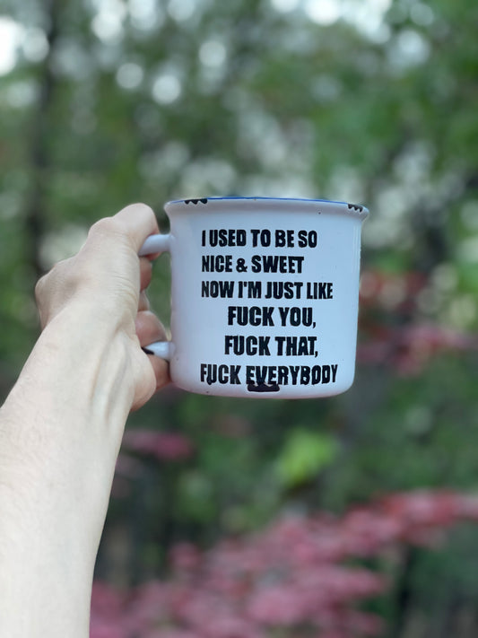 Use to be Nice & Sweet | F**K You, That, Everything | Inappropriate Mugs | Gifts for Family | Friends | Mom Life |